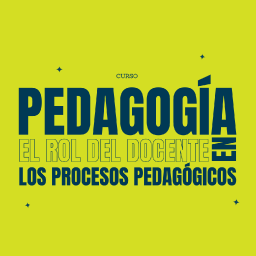 Curso de pedagogía: El Rol del docente en los procesos pedagógicos